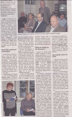 PRIMORSKE NOVICE
RISovci stkali spomin na pisatelja in nevropsihiatra Jožeta Felca z njegovo in svojo besedo.
ČLOVEKU NEŠTETIH ZASLUG, A VEČNEMU OSAMELCU Z GRIČA