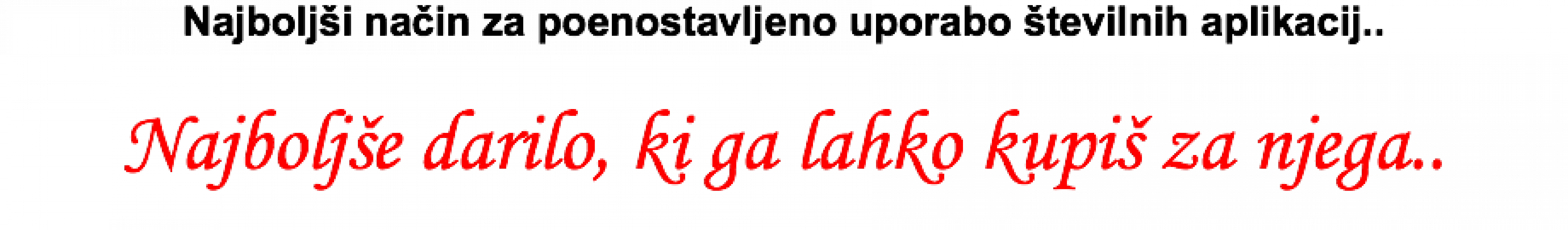 Najbolj&scaron;i način za poenostavljeno uporabo &scaron;tevilnih aplikacij.. Najbolj&scaron;e darilo, ki ga lahko kupi&scaron; za njega..
