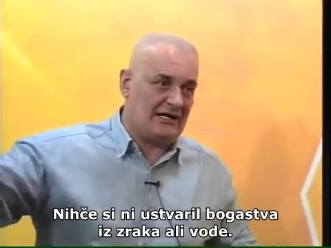 ... Nihče si ni ustvaril bogastva iz zraka ali vode ...