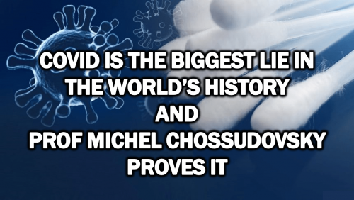 Covid Is the Biggest Lie in The World&rsquo;s History and Prof Michel Chossudovsky proves it