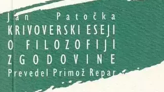 Jan Patočka: Krivoverski eseji o filozofiji zgodovine