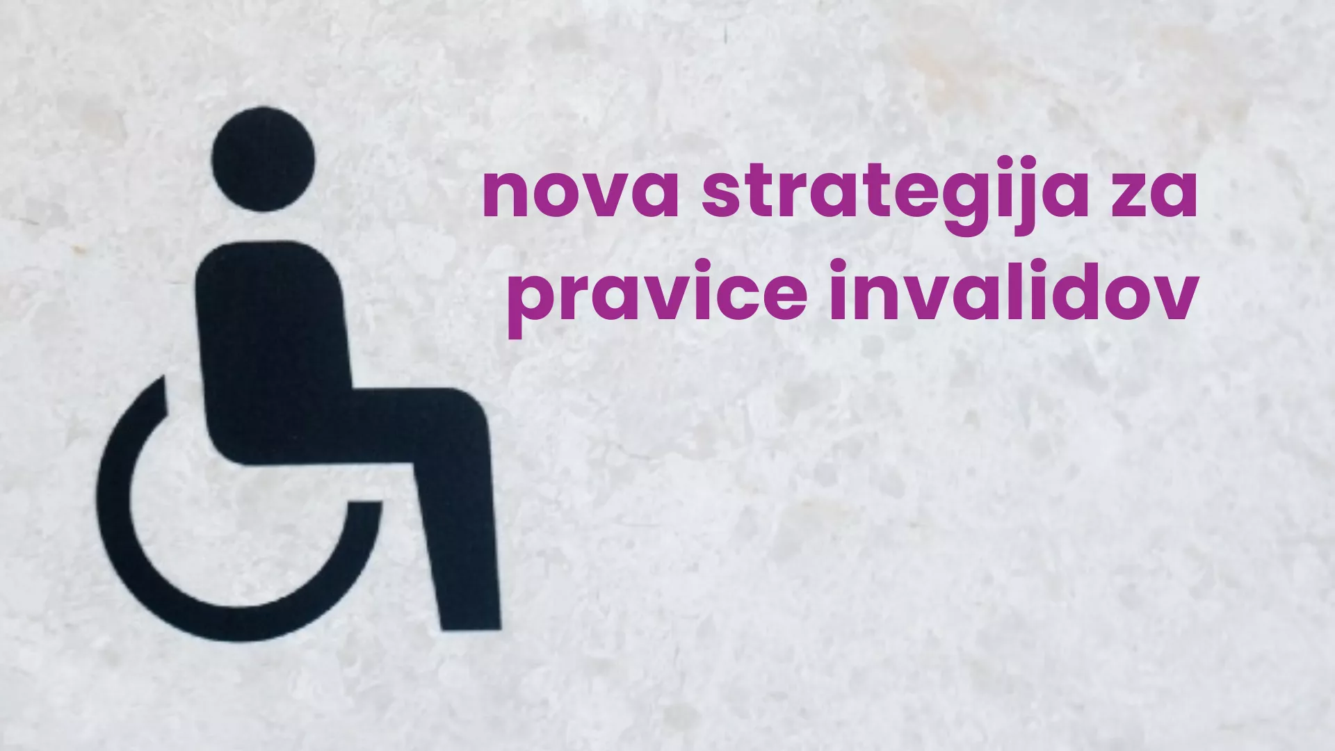 Kaj pravi nova strategija za pravice invalidov?