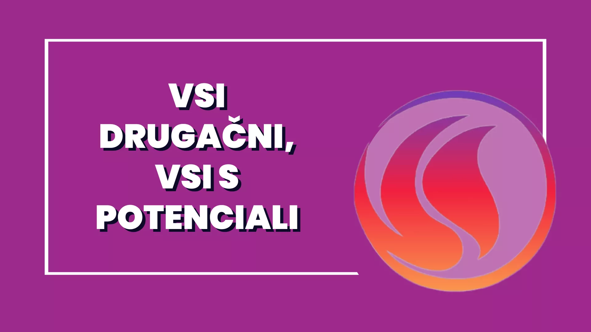 Vsi drugačni, vsi s potenciali!