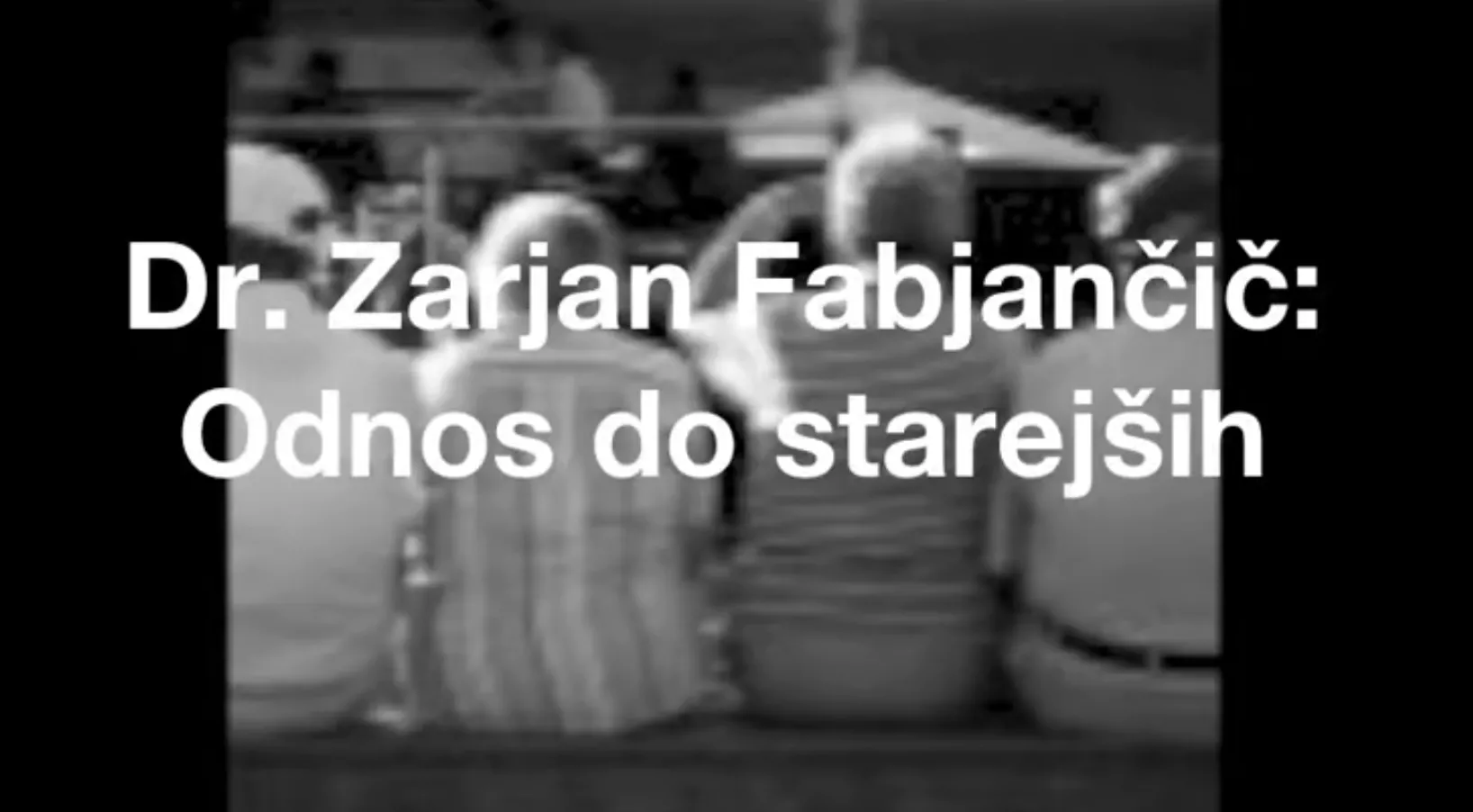 Dr. Zarjan Fabjančič: Odnos do starejših