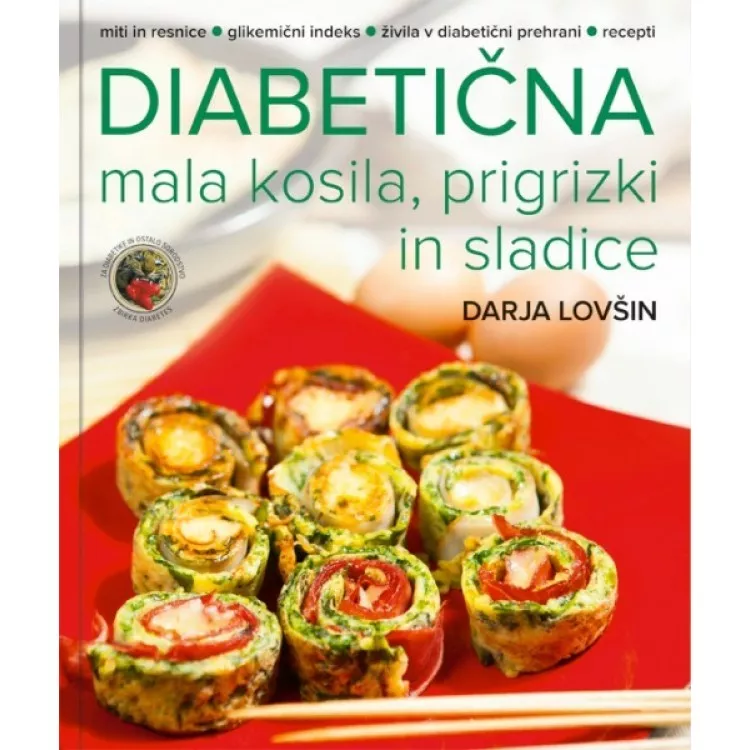 Diabetična mala kosila, prigrizki in sladice - kuharica