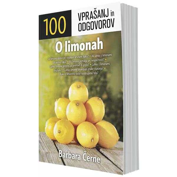 100 vprašanj in odgovorov o limonah (z recepti)