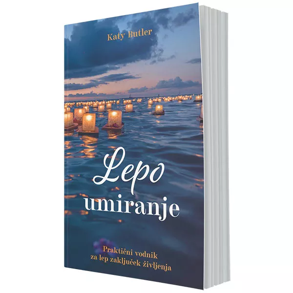 Lepo umiranje – praktični vodnik za lep zaključek življenja