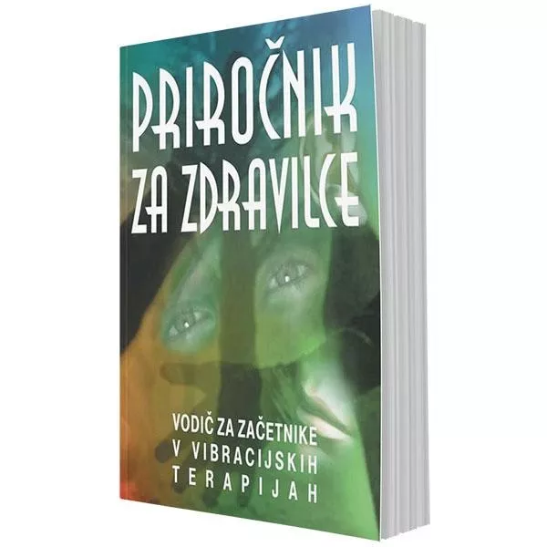 Priročnik za zdravilce (vodič za začetnike v vibracijskih terapijah)