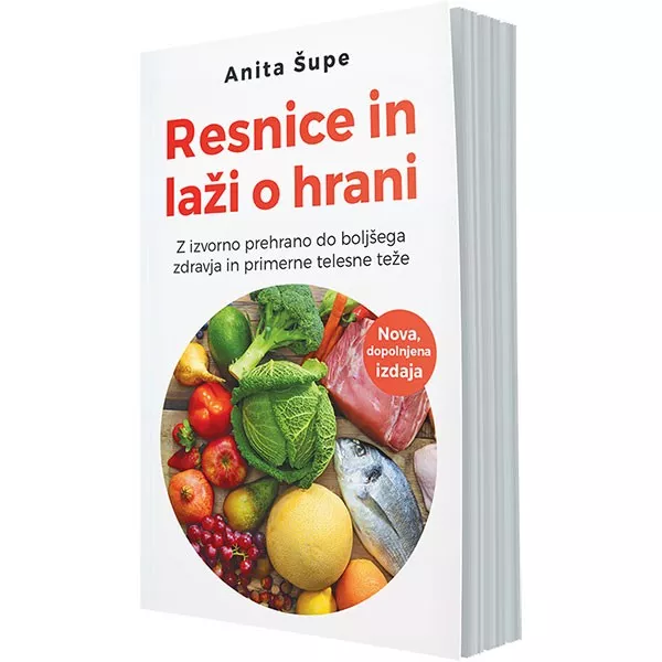 Resnice in laži o hrani (z izvorno prehrano do boljšega zdravja in primerne telesne teže)